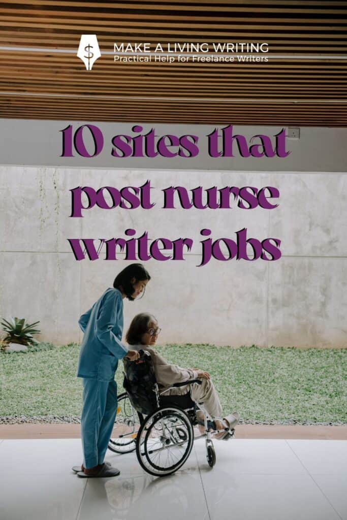 A vertical graphic featuring a stock image of two women, one in scrubs and slippers and one in a wheelchair. This is to illustrate the text overlay indicating 10 sites that post nurse writer jobs
