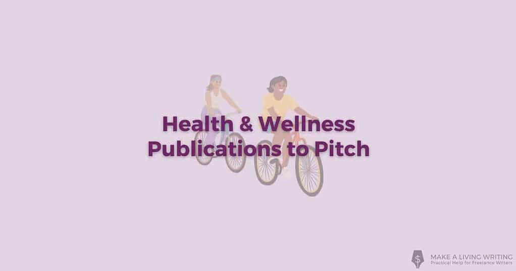 Want to get paid to write in the health and wellness niche? Pitch these fresh 21 markets to connect with prospects and land more freelance work.