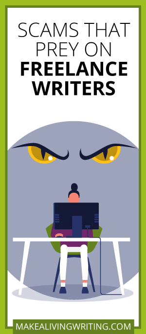 Scams That Prey on Freelance Writers. Makealivingwriting.com