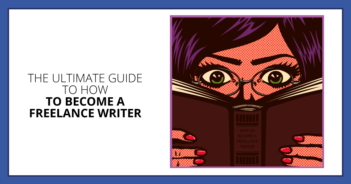 The Ultimate Guide to How to Become a Freelance Writer. Makealivingwriting.com