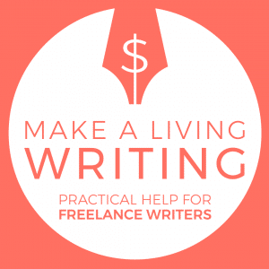 Make a Living Writing: Practical Help for Freelance Writers